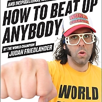How to Beat Up Anybody by Judah Friedlander front cover
