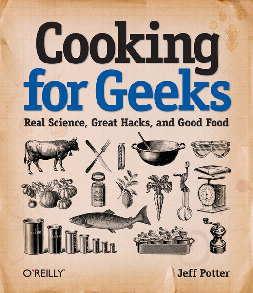 Cooking for Geeks: Real Science, Great Hacks, and Good Food book cover