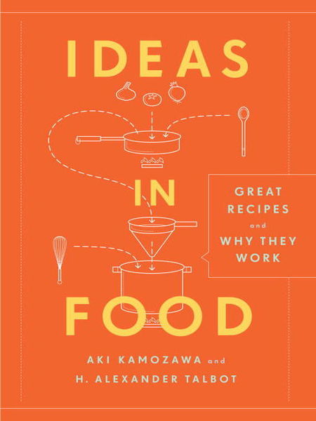 Ideas in Food: Great Recipes and Why They Work 1