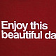 Wire and Twine Enjoy This Beautiful Day T-shirt phrase detail