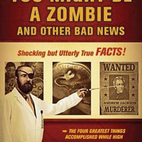 You Might Be a Zombie and Other Bad News: Shocking but Utterly True Facts 1