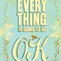 Everything Is Going to Be OK 1