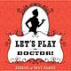 Let's Play Doctor!: Dozens of Sexy Games 1
