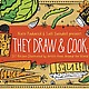 They Draw and Cook: 107 Recipes Illustrated by Artists from Around the World 41