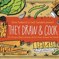 They Draw and Cook: 107 Recipes Illustrated by Artists from Around the World 41