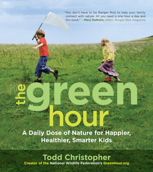 The Green Hour: A Daily Dose of Nature for Happier, Healthier, Smarter Kids 1