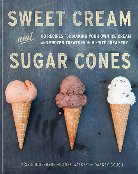 Sweet Cream And Sugar Cones: 90 Recipes For Making Your Own Ice Cream And Frozen Treats From Bi-Rite Creamer 1