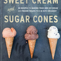 Sweet Cream And Sugar Cones: 90 Recipes For Making Your Own Ice Cream And Frozen Treats From Bi-Rite Creamer 1