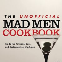 The Unofficial Mad Men Cookbook: Inside the Kitchens, Bars, and Restaurants of Mad Men 1