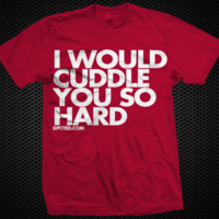 I Would Cuddle You So Hard T-Shirt 1