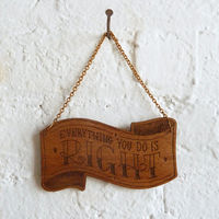 Everything You Do Is Right Wood Sign 1