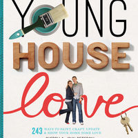 Young House Love: 243 Ways to Paint, Craft, Update &amp; Show Your Home Some Love 2