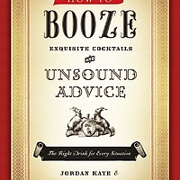 How to Booze: Exquisite Cocktails and Unsound Advice book cover
