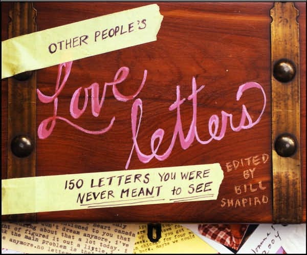 Other Peoples Love Letters 150 Letters You Were Never Meant to See