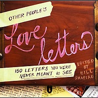 Other Peoples Love Letters 150 Letters You Were Never Meant to See